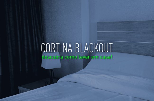 Descubra como lavar cortina blackout em casa!