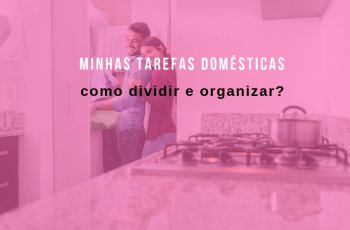[INFOGRÁFICO] Como dividir e organizar minhas tarefas domésticas?